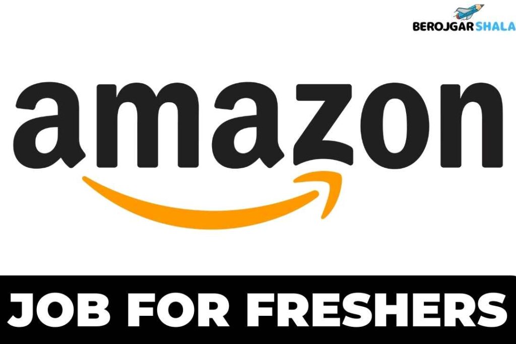 Amazon Recruitment 2023 - Job For Freshers - Latest Amazon Jobs BEROJGARSHALA , Amazon Internship 2023