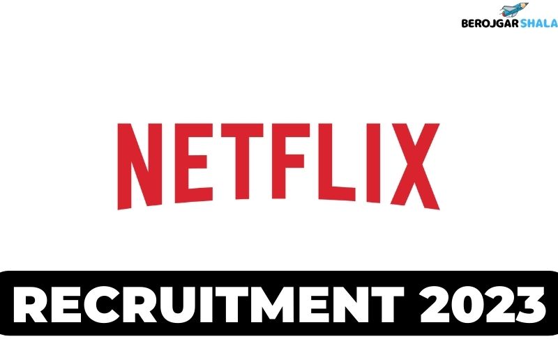 Netflix Recruitment 2023 - Jobs In India for Freshers - Apply Now berojgarshala
