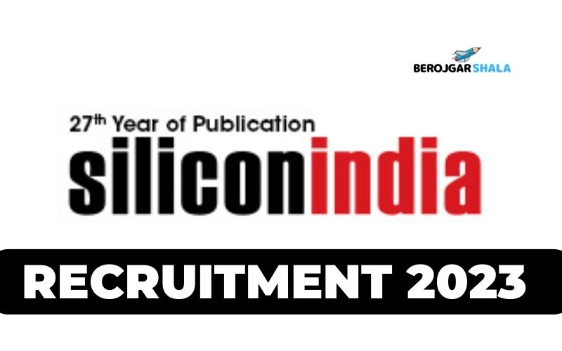 Silicon India Recruitment 2023, Private job, Jobs near me , berojgar shala 